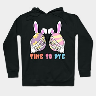 Time To Dye Skeleton Hands Easter Eggs Bunny Hoodie